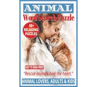 ANIMAL WORD SEARCH PUZZLE: 50+ Easy-to-Read Word Find Puzzles Book About Rescue Animals, Pets, Veterinarian & Welfare for Adults, Seniors & Kids | 6×9 ... & LEISURE WORD SEARCH SERIES: ANIMALS & PETS)