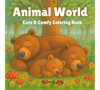 Animal World: A Fun and Relaxing Coloring Book for All Ages Featuring Cute Creatures, Forest Scenes, Ocean Life, and More! (Stress Relief & Creativity Boost)