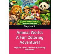 Animal World: A Fun Coloring Adventure!: Explore, Learn, and Color Amazing Creatures