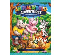 Animal World Adventures: A Fun Coloring Book Filled with Cute Wild Animals, Farm Animals, Jungle Friends, and Exciting Adventures for Kids