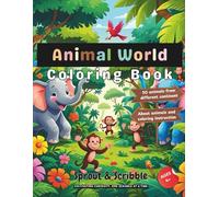 Animal World Coloring Book for Kids: 50 Animals from Around the World with Fun Facts and Easy Coloring Instructions (Sprout & Scribble Coloring Adventure)