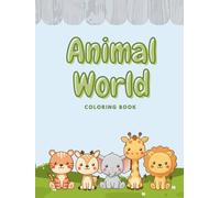 Animal World coloring book for kids: Simple and Adorable Animal Coloring Pages for Kids Ages 3-6