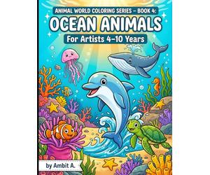 Animal World Coloring Series - Book 4: Aquatic Animals: For Artists 3-10 Years