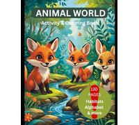 Animal World: Learn ABCs, Discover Habitats & Build Skills: 130 Pages of Adventure!