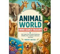 Animal World Word Search Treasury: 100 Large-Print Puzzles Exploring Wildlife, Pets, Habitats, Behavior, and More