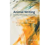 Animal Writing: Storytelling, Selfhood and the Limits of Empathy (Crosscurrents)