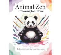 Animal Zen Coloring for Calm: A Relaxing Adult Coloring Book for Stress Relief, Mindfulness, and Inner Peace: Find your calm through 40 beautiful ... mind. (ARTizbek Coloring Book Collection)