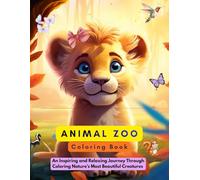 Animal Zoo Coloring Book: An Inspiring and Relaxing Journey Through Coloring Nature’s Most Beautiful Creatures