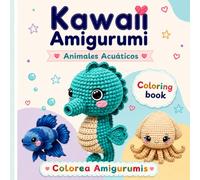 Animales Acuáticos Kawaii para Colorear: Libro Cute estilo Amigurumi | 46 dibujos adorables para niños y adultos: Dibujos fáciles y relajantes | Cute ... Regalo original (Mi Mundo Colorea Amigurumis)