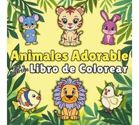 Animales Adorables Libro de Colorear Fácil y Divertido: 40 Diseños Relajantes y Antiestrés en Impresión Grande para Niños y Adultos