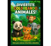 Animales Adorables para Colorear: Libro de Actividades Divertido para Niños y Niñas con 50 Dibujos Tiernos de la Naturaleza: Ideal para edades de 3 a ... y divertirse | Dibujos simples para colorear