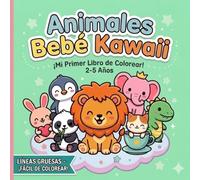 Animales Bebé Kawaii Libro para Colorear: ¡Mi Primer Libro de Pintar con Líneas Gruesas! 26 Diseños Tiernos y Fáciles para Niños y Niñas de 2 a 5 Años