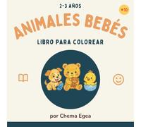 Animales Bebés: Libro de colorear adorable para niños de 2 a 3 años (Mis Primeros Coloreables - Serie de libros para niños de 2 a 3 años)