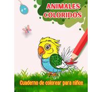 Animales Coloridos: Cuaderno de Colorear para Niños 4+, Dibujos Faciles, Animales Felices.