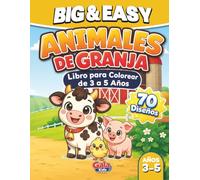 Animales de Granja: Libro para Colorear de 3 a 5 Años | 70 Dibujos Grandes y Fáciles (Big & Easy Coloring Book Series)