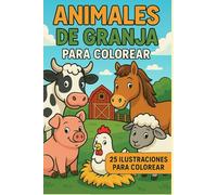 Animales de Granja para colorear: Un divertido libro de actividades para niños donde podrán dar vida a los animales de la granja con sus colores favoritos.