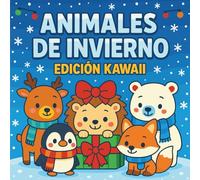 Animales de invierno - Edición Kawaii: Un libro para colorear adorable y fácil, con contornos simples y escenas de invierno y Navidad para niños