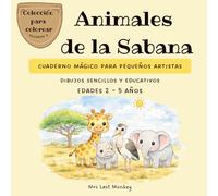 Animales de la Sabana: Cuaderno Mágico para pequeños artistas (Colección para Colorear)