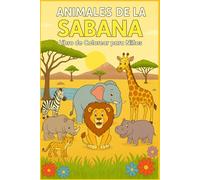 ANIMALES DE LA SABANA LIBRO DE COLOREAR PARA NIÑOS: Diversión Creativa con los Animales de África