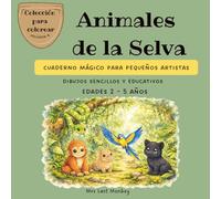 Animales de la Selva: Cuaderno Mágico para pequeños artistas (Colección para Colorear)