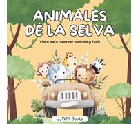 Animales de la Selva: Libro para Colorear de Animales / Simple, sencillo y fácil para niños / 8.5 x 8.5 pulgadas / ¡Perfecto para regalos, días festivos y más!