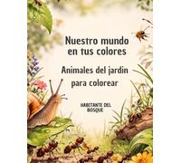 Animales del jardin para colorear (Nuestro mundo en tus colores)