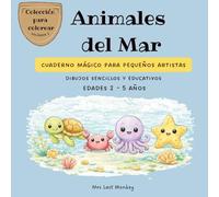 Animales del Mar: Cuaderno Mágico para pequeños artistas (Colección para Colorear)