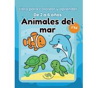Animales del Mar. Libro para Colorear y Aprender para Niños de 2 a 6 Años: Ilustraciones adorables, actividades educativas y divertidas con conciencia ambiental para estimular la creatividad infantil