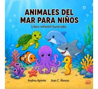Animales del mar para niños: Un libro infantil ilustrado de aprendizaje temprano para pequeños exploradores curiosos (Animales para niños - Libros ilustrados para pequeños exploradores)