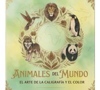 ANIMALES DEL MUNDO: EL ARTE DE LA CALIGRAFÍA Y EL COLOR