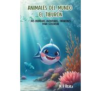 Animales del Mundo - El Tiburón - Mis Primeras Aventuras: Tiburones para Colorear: Un libro educativo y divertido para niños y niñas de 4 a 8 años