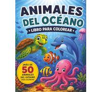 Animales del Océano: Libro Para Colorear con Más de 50 Animales del Océano para Niños de 4 a 8 Años
