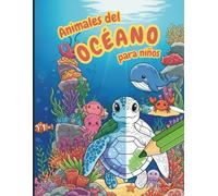 Animales del Océano para Niños: 50 diseños de animales marinos para colorear y estimular la creatividad infantil