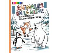Animales en la nieve - Diversión para colorear en invierno: Diseños sencillos y bonitos, atrevidos y únicos