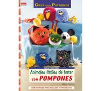 Animales fáciles de hacer con pompones / Animals easy to make with pompoms: Con patrones para realizar 13 proyectos / With Patterns for 13 Projects (Crea con patrones; Serie: Pompones / Pompoms)