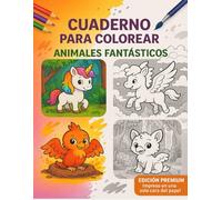 Animales Fantásticos - Libro para Colorear Infantil en Una Sola Cara (Edición Premium): Con páginas blancas en el reverso para evitar que traspase la tinta - Ideal para niños y niñas de 4 a 8 años