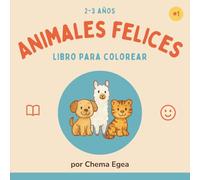Animales Felices: Libro de colorear fácil para niños y niñas de 2 a 3 años (Mis Primeros Coloreables - Serie de libros para niños de 2 a 3 años)