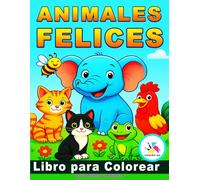 Animales Felices - Libro para Colorear para Niños y Adultos: Más de 50 ilustraciones adorables de animales y naturaleza para colorear, relajarse y ... colorear / libro para colorear animales )