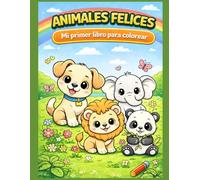 Animales Felices para Colorear: Animales adorables, dibujos sencillos y mucha diversión. Perfecto para pequeños artistas de 4 a 6 años