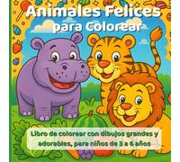 Animales Felices para Colorear: Libro de colorear con dibujos grandes y adorables, para niños de 3 a 6 años