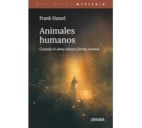 Animales humanos: Cuando el alma adopta forma animal (Biblioteca Mysteria)