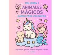 ANIMALES MÁGICOS KAWAII PARA COLOREAR: Unicornios, gatitos, sirenas, dragones y más. 4-8 años