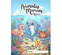 Animales Marinos Kawaii: Libro para Colorear: Para niños de 3 a 8 años | Dibujos adorables y fáciles | Actividades relajantes y educativas | Regalo perfecto infantil (Libros Kawaii para colorear)