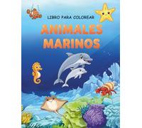 Animales marinos. Libro de colorear infantil divididos en cuatro grupos: Hielo, arrecife, los más grandes y misteriosos/ Para niños de 3 a 10 años