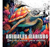 Animales marinos: Libro de colorear para adultos con 60 bocetos de animales marinos. (Esencia de la Naturaleza)