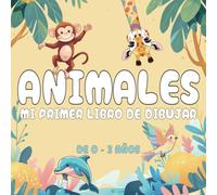 Animales: Mi primer libro para dibujar - De 0 a 3 años: Dibujos simples, grandes y adorables de animales, espacio para que tu bebé garabatee y coloree.