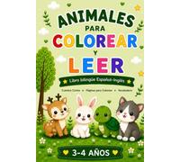 Animales para Colorear y Leer: Libro bilingüe Español-Inglés para niños de 3 a 4 años | Cuentos cortos y dibujos adorables para aprender vocabulario en dos idiomas