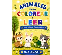Animales para Colorear y Leer: Libro bilingüe Español-Inglés para niños de 5 a 6 años | Cuentos cortos y dibujos adorables para aprender vocabulario en dos idiomas