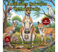 Animales Salvajes de Australia: Libro para colorear con Canguros, Koalas, Uombats, Dingos y más de Australia.