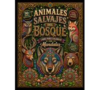 ANIMALES SALVAJES DEL BOSQUE Libro para Colorear con Mandalas: Diseños Detallados de Fauna Silvestre para Adultos y Jóvenes | Libro Antiestrés de Arte ... Hermosas de la Naturaleza para Relajarse
